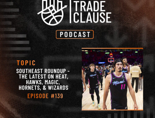 NTC Podcast #139: Southeast Roundup – The Latest on Heat, Hawks, Magic, Hornets, & Wizards